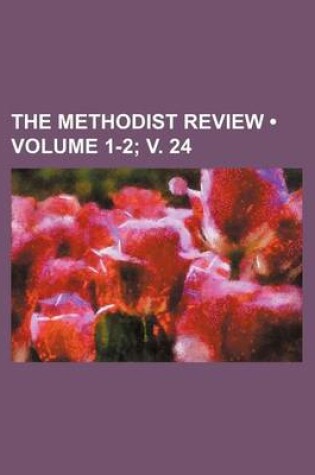 Cover of The Methodist Review (Volume 1-2; V. 24)