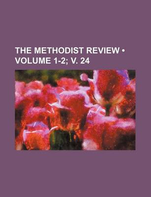 Book cover for The Methodist Review (Volume 1-2; V. 24)