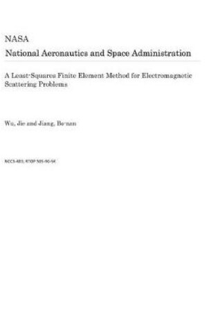 Cover of A Least-Squares Finite Element Method for Electromagnetic Scattering Problems