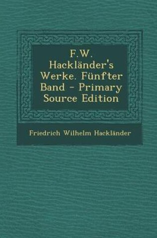 Cover of F.W. Hacklander's Werke. Funfter Band