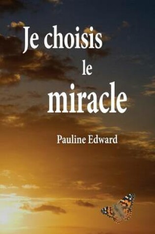 Cover of Je Choisis Le Miracle