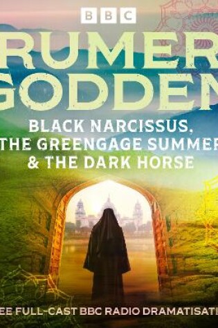 Cover of Rumer Godden: Black Narcissus, The Greengage Summer & The Dark Horse