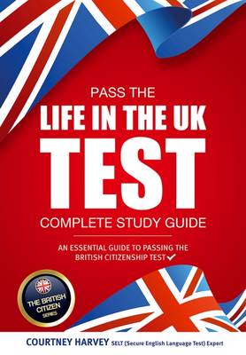 Book cover for Pass the Life in the UK Test: Complete Study Guide. An Essential Guide to Passing the British Citizenship Test