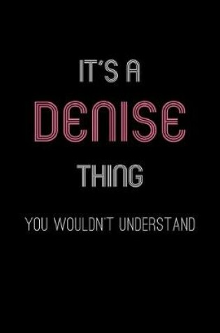 Cover of It's A Denise Thing, You Wouldn't Understand