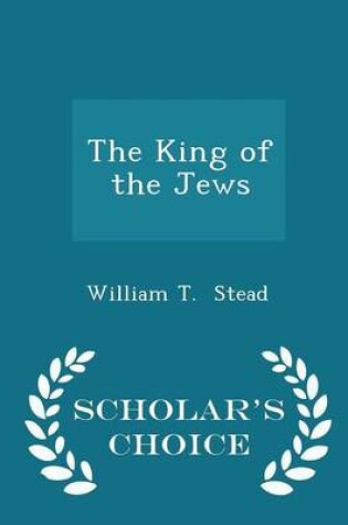 Cover of The King of the Jews - Scholar's Choice Edition