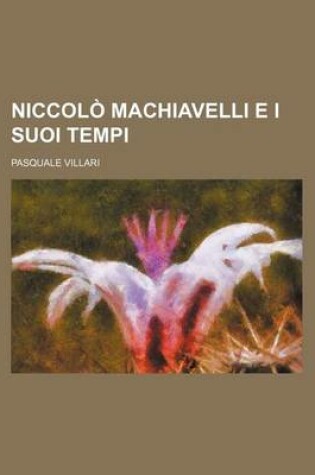 Cover of Niccolo Machiavelli E I Suoi Tempi (3)