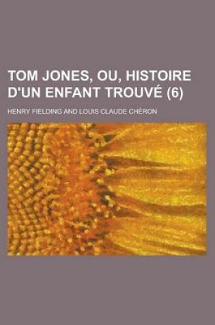 Cover of Tom Jones, Ou, Histoire D'Un Enfant Trouve (6)
