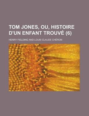 Book cover for Tom Jones, Ou, Histoire D'Un Enfant Trouve (6)