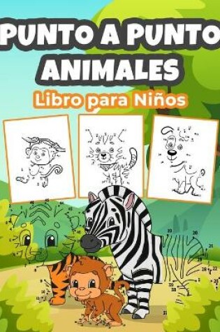 Cover of Punto a Punto Animales Libro para Niños