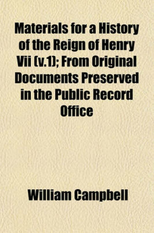 Cover of Materials for a History of the Reign of Henry VII (V.1); From Original Documents Preserved in the Public Record Office