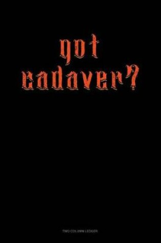 Cover of Got Cadaver?