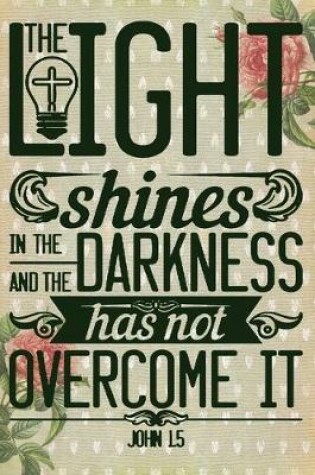 Cover of The Light Shines In The Darkness And The Darkness Has not Overcome It John 1.5