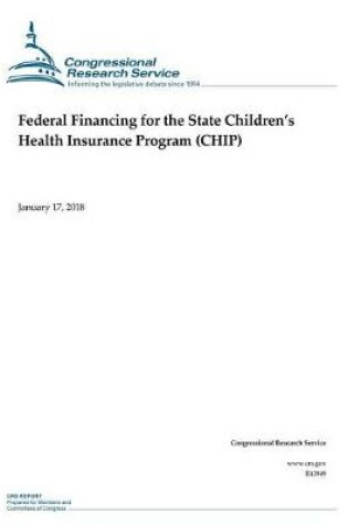 Cover of Federal Financing for the State Children's Health Insurance Program (CHIP)