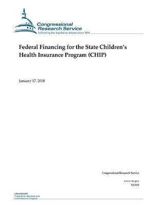 Cover of Federal Financing for the State Children's Health Insurance Program (CHIP)