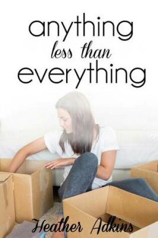Cover of Anything Less Than Everything