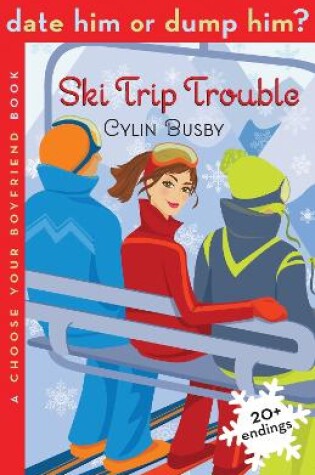 Cover of Date Him or Dump Him? Ski Trip Trouble