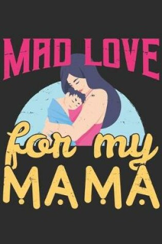 Cover of Mad Love For My Mama