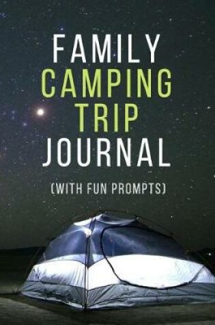 Cover of Family Camping Trip Journal (With Fun Prompts)