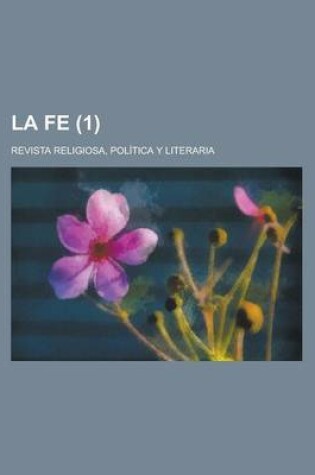 Cover of La Fe (1); Revista Religiosa, Politica y Literaria