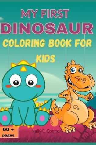 Cover of My First Dinosaur Coloring Book for Kids