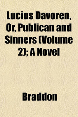 Book cover for Lucius Davoren, Or, Publican and Sinners (Volume 2); A Novel