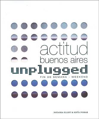 Book cover for Actitud Buenos Aires - Unplugged. Fin de Semana / Weekend