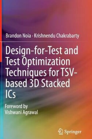 Cover of Design-for-Test and Test Optimization Techniques for TSV-based 3D Stacked ICs