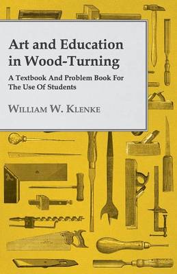 Cover of Art And Education In Wood-Turning A Textbook And Problem Book For The Use Of Students