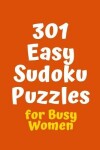 Book cover for 301 Easy Sudoku Puzzles for Busy Women