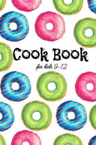 Cover of Cook Book for Kids 9-12