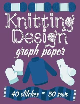 Book cover for Knitting Design Graph Paper 40 Stitches = 50 Rows