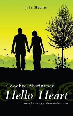 Book cover for Goodbye Abstinence, Hello Heart