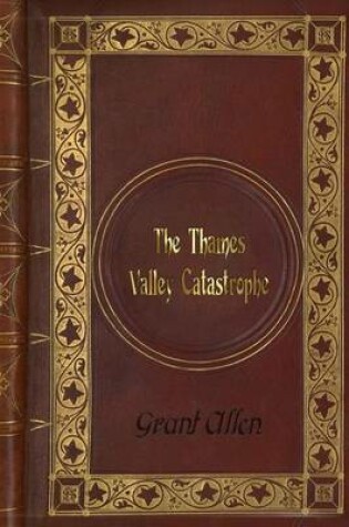 Cover of Grant Allen - The Thames Valley Catastrophe