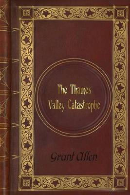 Book cover for Grant Allen - The Thames Valley Catastrophe