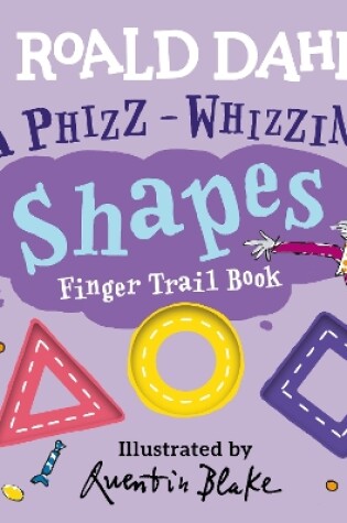 Cover of Roald Dahl: A Phizz-Whizzing Shapes Finger Trail Book