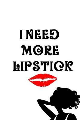 Book cover for I Need More Lipstick