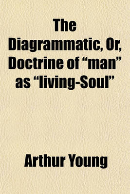 Book cover for The Diagrammatic, Or, Doctrine of "Man" as "Living-Soul"