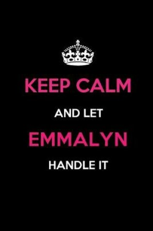 Cover of Keep Calm and Let Emmalyn Handle It