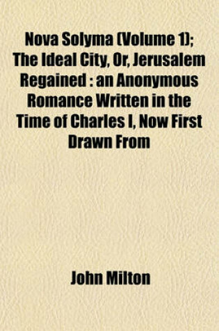 Cover of Nova Solyma (Volume 1); The Ideal City, Or, Jerusalem Regained