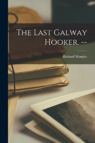 Cover of The Last Galway Hooker. --