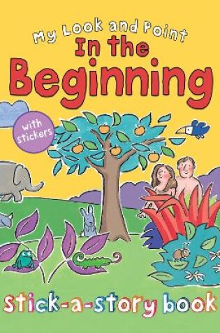 Cover of My Look and Point In the Beginning Stick-a-Story Book