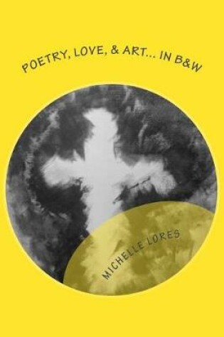 Cover of Poetry, Love, & Art--In B & W