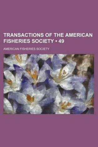 Cover of Transactions of the American Fisheries Society (Volume 49)