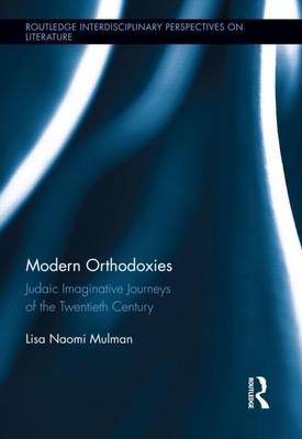 Book cover for Modern Orthodoxies: Judaic Imaginative Journeys of the Twentieth Century