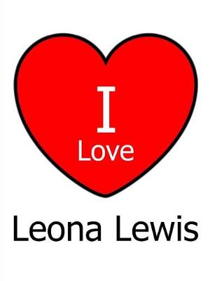 Book cover for I Love Leona Lewis