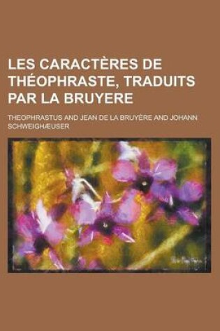 Cover of Les Caracteres de Theophraste, Traduits Par La Bruyere