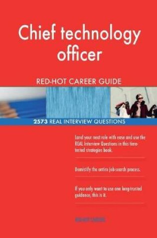 Cover of Chief technology officer RED-HOT Career Guide; 2573 REAL Interview Questions