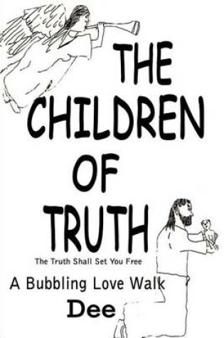 Cover of The Children of Truth-the Truth Shall Set You Free