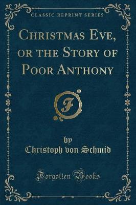 Book cover for Christmas Eve, or the Story of Poor Anthony (Classic Reprint)