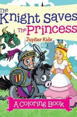 Cover of The Knight Saves the Princess (A Coloring Book)